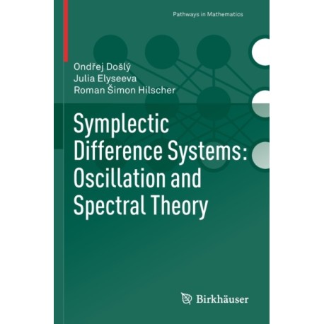 Symplectic Difference Systems: Oscillation and Spectral Theory