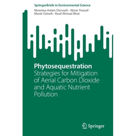 Phytosequestration: Strategies for Mitigation of Aerial Carbon Dioxide and Aquatic Nutrient Pollution
