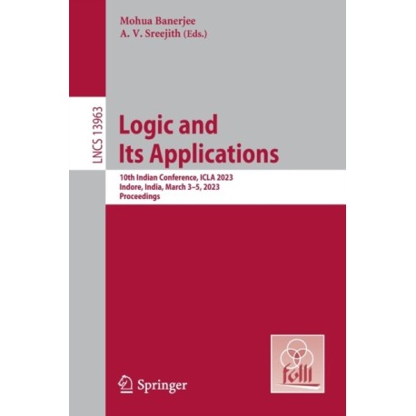 Logic and Its Applications: 10th Indian Conference, ICLA 2023, Indore, India, March 3–5, 2023, Proceedings