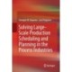 Solving Large-Scale Production Scheduling and Planning in the Process Industries