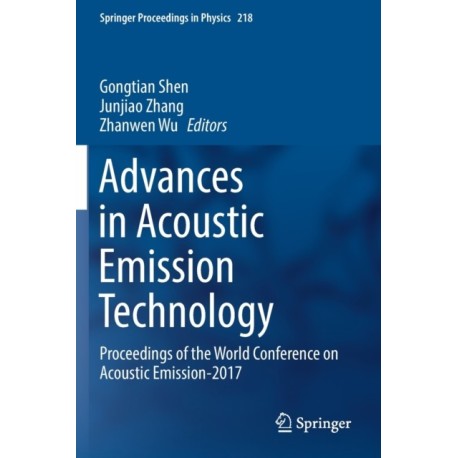 Advances in Acoustic Emission Technology: Proceedings of the World Conference on Acoustic Emission-2017