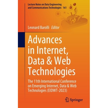 Advances in Internet, Data & Web Technologies: The 11th International Conference on Emerging Internet, Data & Web Technologies (EIDWT-2023)