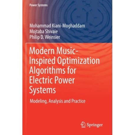 Modern Music-Inspired Optimization Algorithms for Electric Power Systems: Modeling, Analysis and Practice
