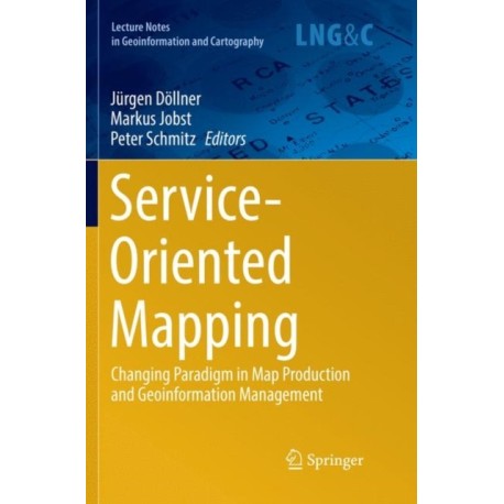 Service-Oriented Mapping: Changing Paradigm in Map Production and Geoinformation Management