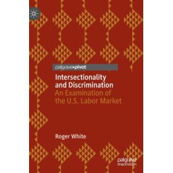 Intersectionality and Discrimination: An Examination of the U.S. Labor Market