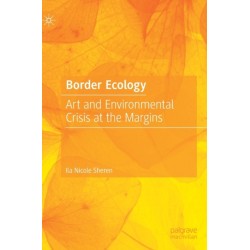 Border Ecology: Art and Environmental Crisis at the Margins