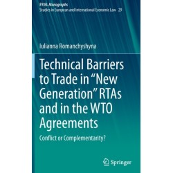 Technical Barriers to Trade in “New Generation” RTAs and in the WTO Agreements: Conflict or Complementarity?