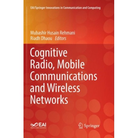Cognitive Radio, Mobile Communications and Wireless Networks