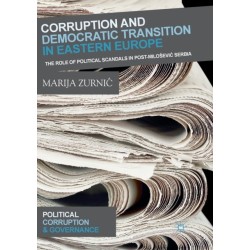 Corruption and Democratic Transition in Eastern Europe: The Role of Political Scandals in Post-Milosevic Serbia