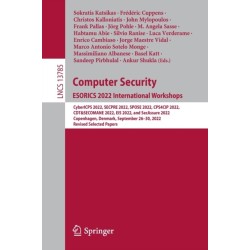 Computer Security. ESORICS 2022 International Workshops: CyberICPS 2022, SECPRE 2022, SPOSE 2022, CPS4CIP 2022, CDT&SECOMANE 2022, EIS 2022, and SecAssure 2022, Copenhagen, Denmark, September 26–30, 2022, Revised Selected Papers