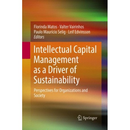 Intellectual Capital Management as a Driver of Sustainability: Perspectives for Organizations and Society