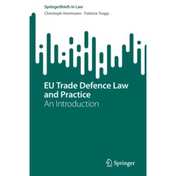 EU Trade Defence Law and Practice: An Introduction