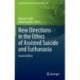 New Directions in the Ethics of Assisted Suicide and Euthanasia