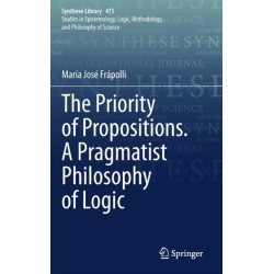 The Priority of Propositions. A Pragmatist Philosophy of Logic