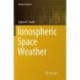 Ionospheric Space Weather