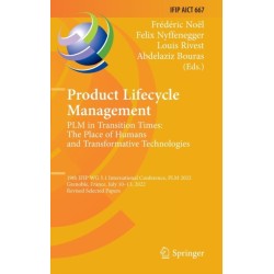Product Lifecycle Management. PLM in Transition Times: The Place of Humans and Transformative Technologies: 19th IFIP WG 5.1 International Conference, PLM 2022, Grenoble, France, July 10–13, 2022, Revised Selected Papers