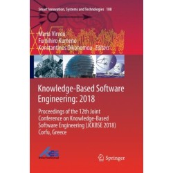 Knowledge-Based Software Engineering: 2018: Proceedings of the 12th Joint Conference on Knowledge-Based Software Engineering (JCKBSE 2018) Corfu, Greece