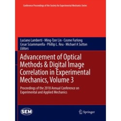 Advancement of Optical Methods & Digital Image Correlation in Experimental Mechanics, Volume 3: Proceedings of the 2018 Annual Conference on Experimental and Applied Mechanics