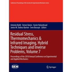 Residual Stress, Thermomechanics & Infrared Imaging, Hybrid Techniques and Inverse Problems, Volume 7: Proceedings of the 2018 Annual Conference on Experimental and Applied Mechanics