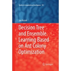 Decision Tree and Ensemble Learning Based on Ant Colony Optimization
