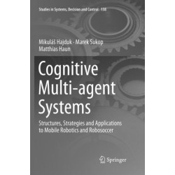 Cognitive Multi-agent Systems: Structures, Strategies and Applications to Mobile Robotics and Robosoccer
