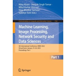 Machine Learning, Image Processing, Network Security and Data Sciences: 4th International Conference, MIND 2022, Virtual Event, January 19–20, 2023, Proceedings, Part I