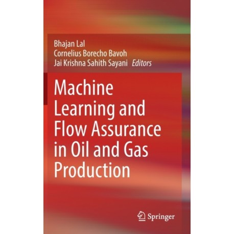 Machine Learning and Flow Assurance in Oil and Gas Production