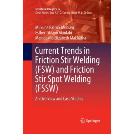 Current Trends in Friction Stir Welding (FSW) and Friction Stir Spot Welding (FSSW): An Overview and Case Studies