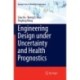Engineering Design under Uncertainty and Health Prognostics