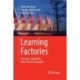 Learning Factories: Concepts, Guidelines, Best-Practice Examples