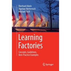 Learning Factories: Concepts, Guidelines, Best-Practice Examples