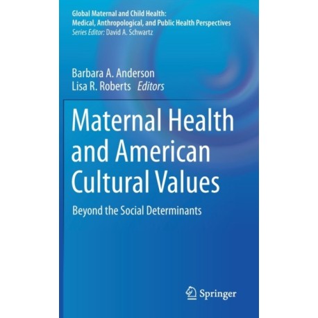 Maternal Health and American Cultural Values: Beyond the Social Determinants