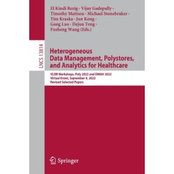 Heterogeneous Data Management, Polystores, and Analytics for Healthcare: VLDB Workshops, Poly 2022 and DMAH 2022, Virtual Event, September 9, 2022, Revised Selected Papers