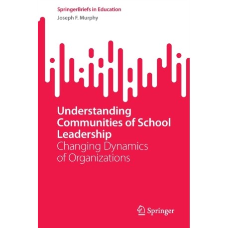Understanding Communities of School Leadership: Changing Dynamics of Organizations