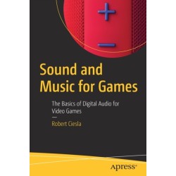 Sound and Music for Games: The Basics of Digital Audio for Video Games
