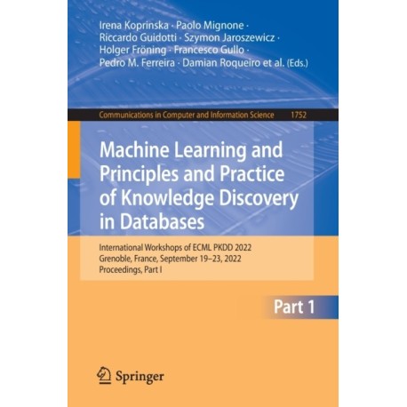 Machine Learning and Principles and Practice of Knowledge Discovery in Databases: International Workshops of ECML PKDD 2022, Grenoble, France, September 19–23, 2022, Proceedings, Part I