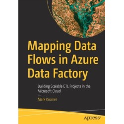 Mapping Data Flows in Azure Data Factory: Building Scalable ETL Projects in the Microsoft Cloud