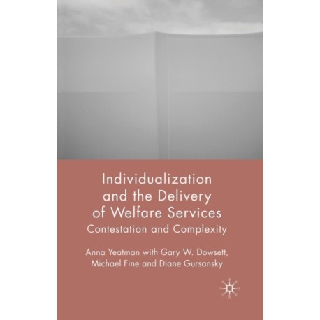 Individualization and the Delivery of Welfare Services: Contestation and Complexity