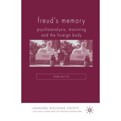 Freud's Memory: Psychoanalysis, Mourning and the Foreign Body
