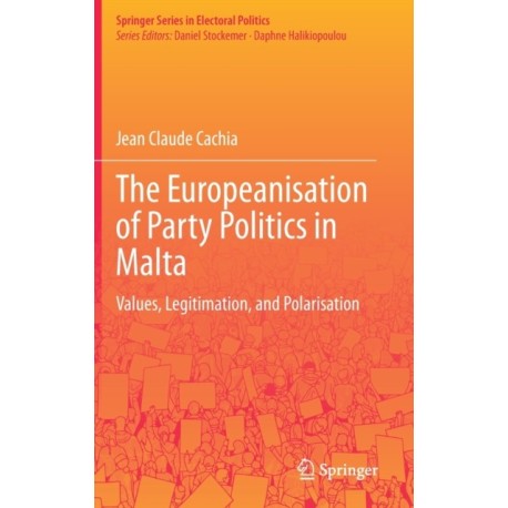The Europeanisation of Party Politics in Malta: Values, Legitimation, and Polarisation