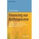 Financing our Anthropocene: How Wall Street, Main Street and Central Banks Can Manage, Fund and Hedge Our Global Commons
