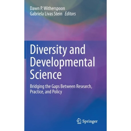 Diversity and Developmental Science: Bridging the Gaps Between Research, Practice, and Policy