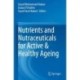 Nutrients and Nutraceuticals for Active & Healthy Ageing