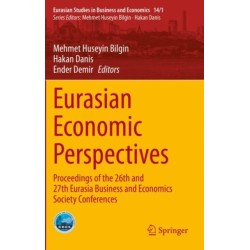 Eurasian Economic Perspectives: Proceedings of the 26th and 27th Eurasia Business and Economics Society Conferences