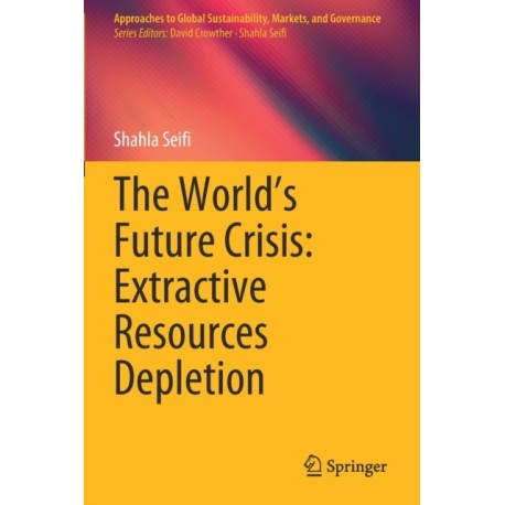 The World’s Future Crisis: Extractive Resources Depletion