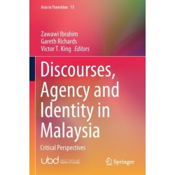 Discourses, Agency and Identity in Malaysia: Critical Perspectives