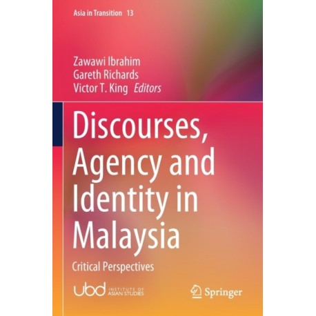 Discourses, Agency and Identity in Malaysia: Critical Perspectives