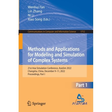 Methods and Applications for Modeling and Simulation of Complex Systems: 21st Asia Simulation Conference, AsiaSim 2022, Changsha, China, December 9-11, 2022, Proceedings, Part I