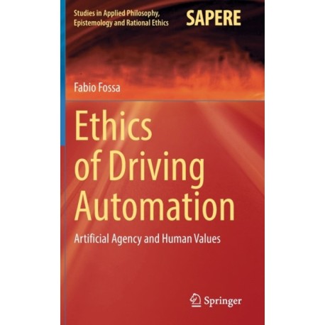 Ethics of Driving Automation: Artificial Agency and Human Values