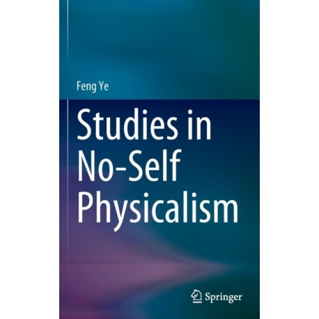 Studies in No-Self Physicalism